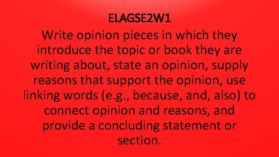 ELAGSE 2 W 1 Write opinion pieces in which they introduce the topic or