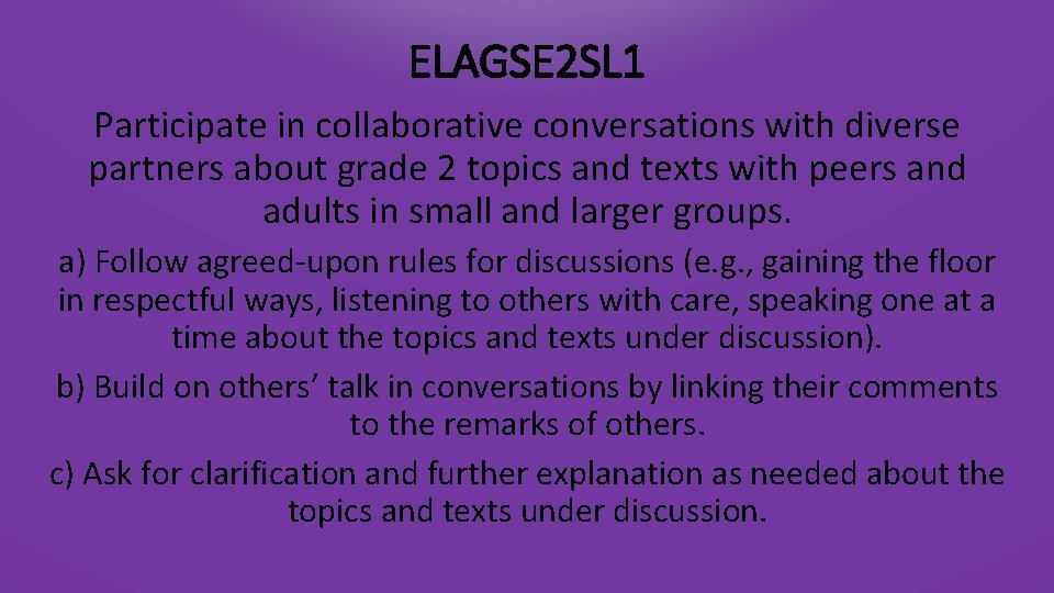 ELAGSE 2 SL 1 Participate in collaborative conversations with diverse partners about grade 2