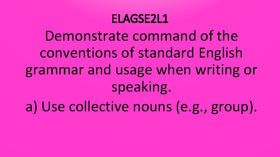 ELAGSE 2 L 1 Demonstrate command of the conventions of standard English grammar and