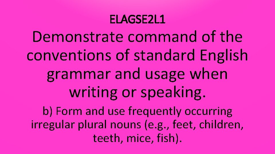 ELAGSE 2 L 1 Demonstrate command of the conventions of standard English grammar and