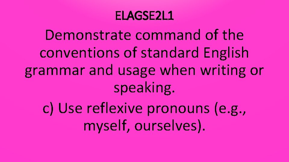 ELAGSE 2 L 1 Demonstrate command of the conventions of standard English grammar and