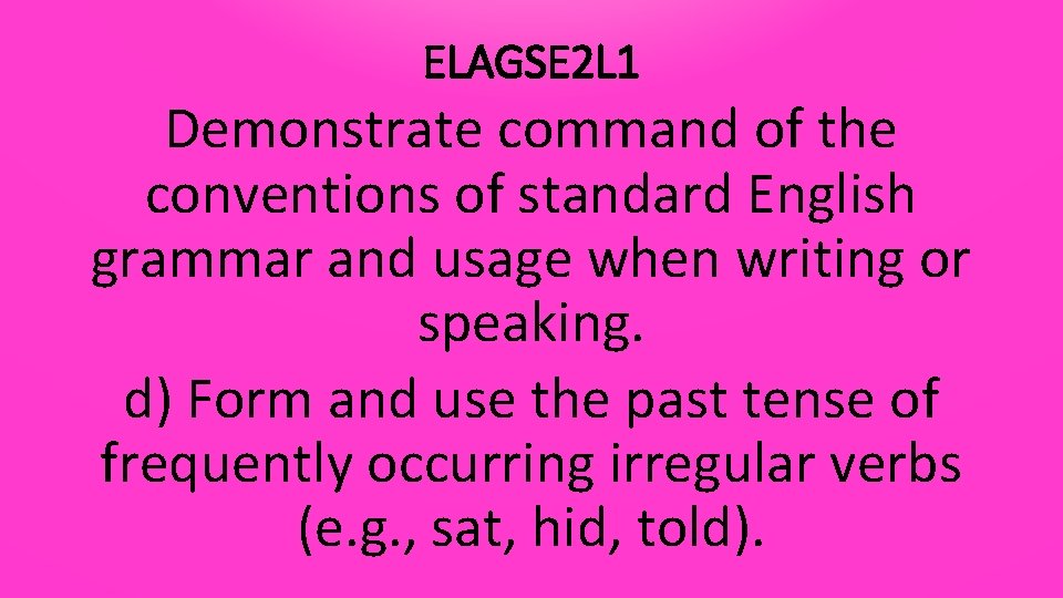 ELAGSE 2 L 1 Demonstrate command of the conventions of standard English grammar and