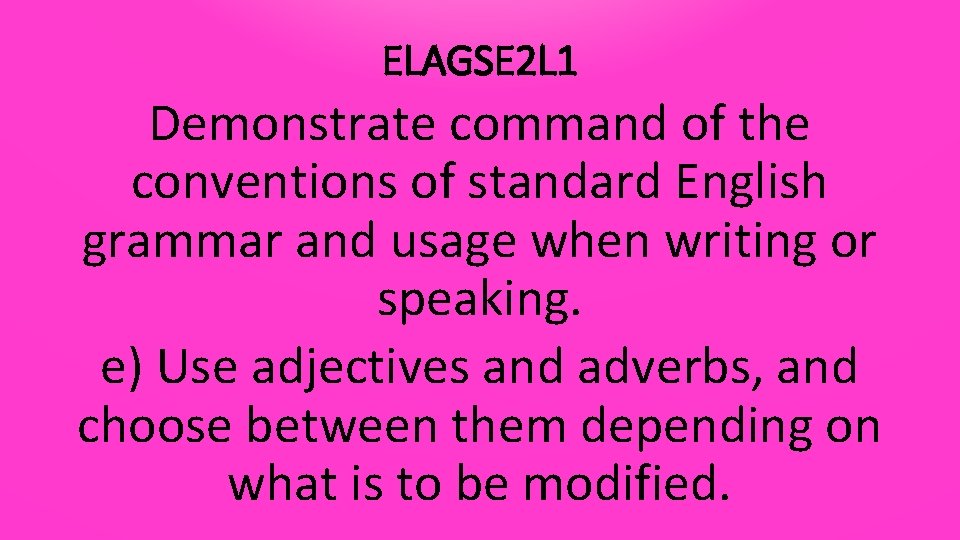 ELAGSE 2 L 1 Demonstrate command of the conventions of standard English grammar and