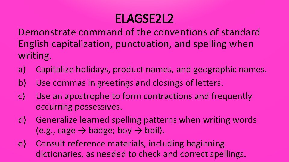 ELAGSE 2 L 2 Demonstrate command of the conventions of standard English capitalization, punctuation,