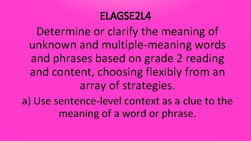 ELAGSE 2 L 4 Determine or clarify the meaning of unknown and multiple-meaning words