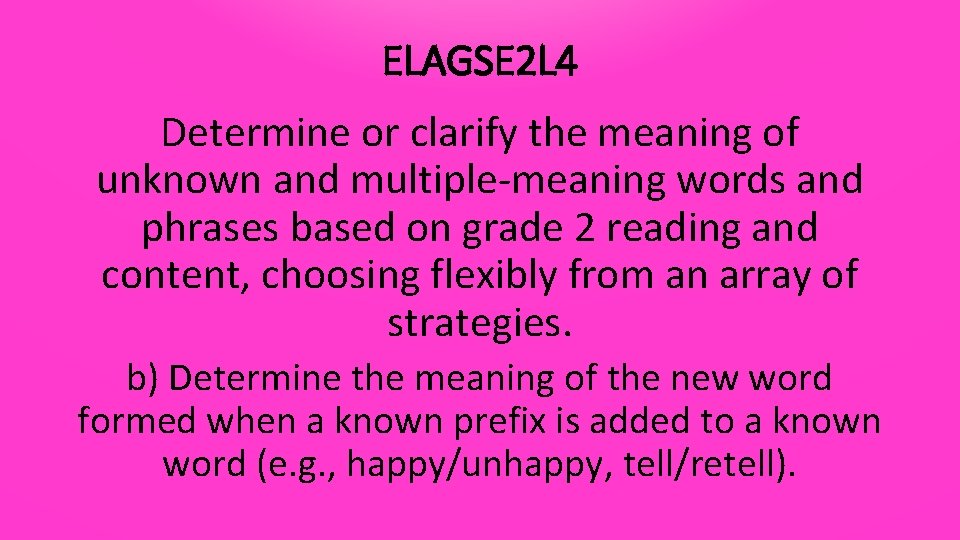 ELAGSE 2 L 4 Determine or clarify the meaning of unknown and multiple-meaning words