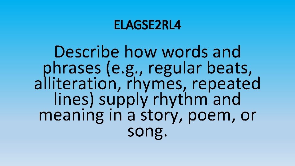 ELAGSE 2 RL 4 Describe how words and phrases (e. g. , regular beats,