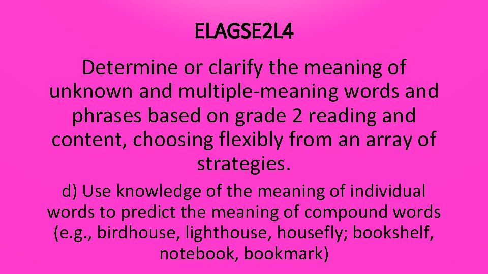 ELAGSE 2 L 4 Determine or clarify the meaning of unknown and multiple-meaning words