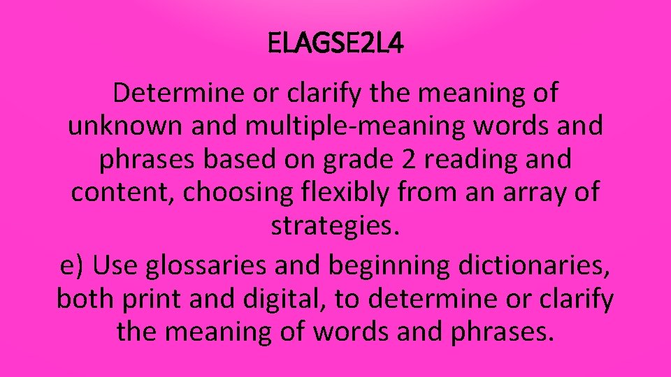 ELAGSE 2 L 4 Determine or clarify the meaning of unknown and multiple-meaning words