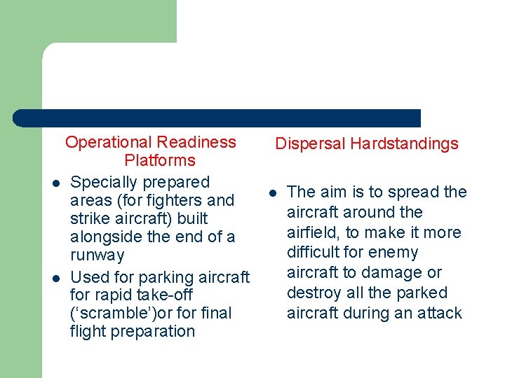 Operational Readiness Platforms l Specially prepared areas (for fighters and strike aircraft) built alongside