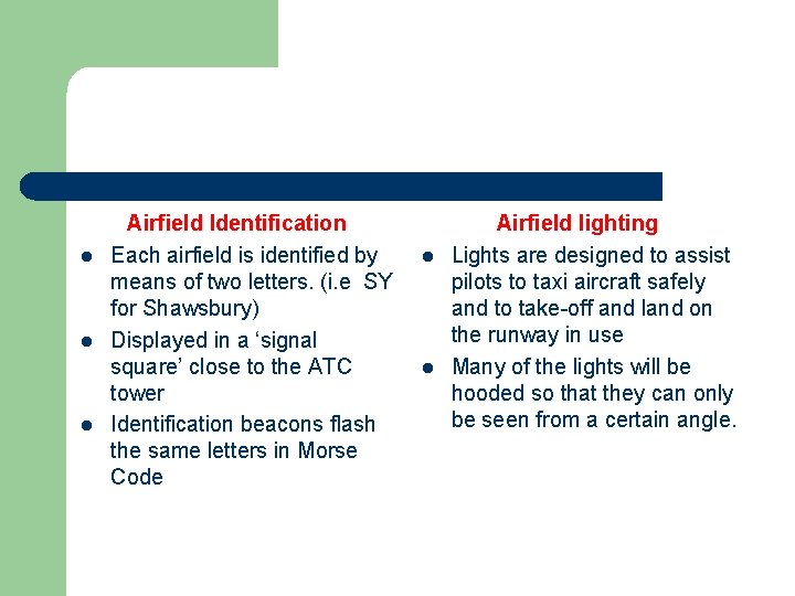 l l l Airfield Identification Each airfield is identified by means of two letters.