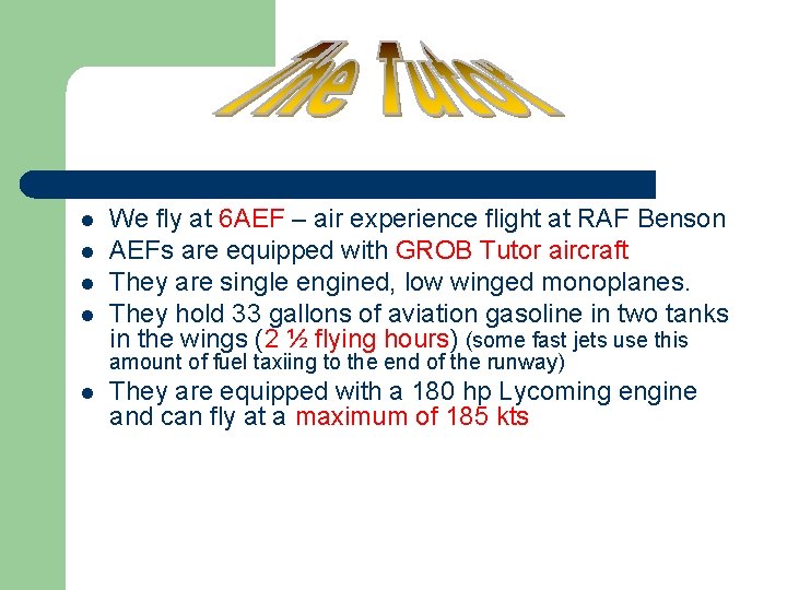 l l We fly at 6 AEF – air experience flight at RAF Benson