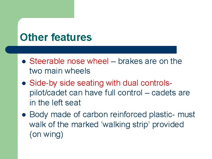 Other features l l l Steerable nose wheel – brakes are on the two