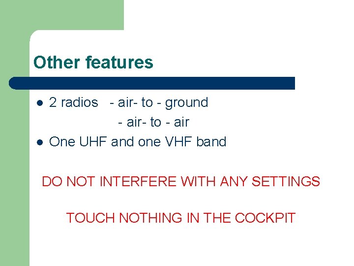 Other features l l 2 radios - air- to - ground - air- to