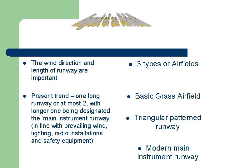 l The wind direction and length of runway are important l Present trend –