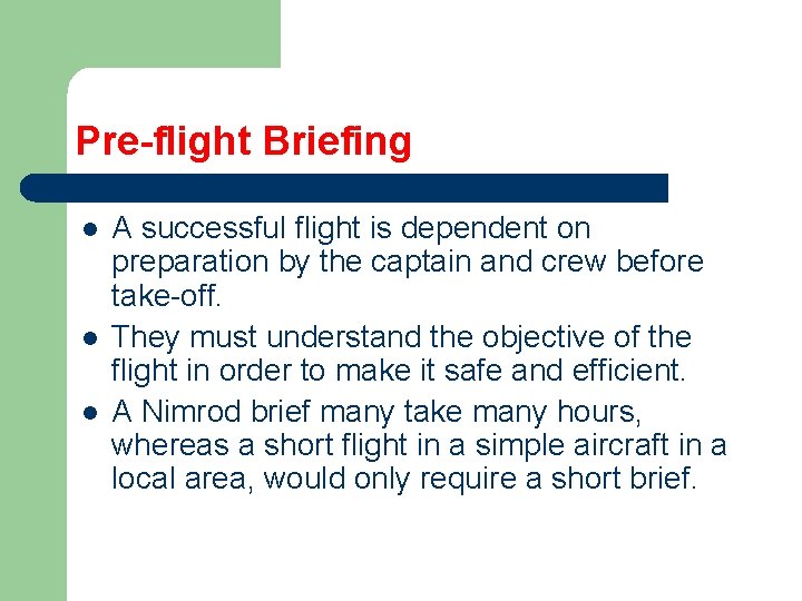 Pre-flight Briefing l l l A successful flight is dependent on preparation by the