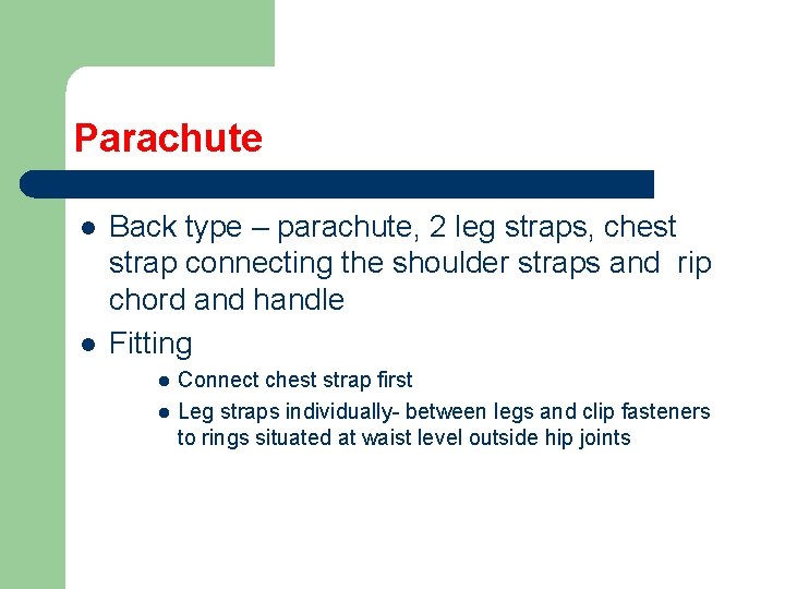 Parachute l l Back type – parachute, 2 leg straps, chest strap connecting the