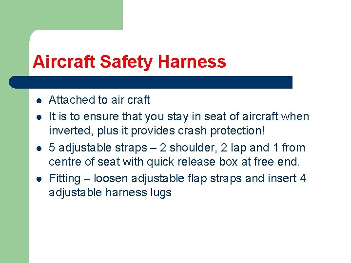 Aircraft Safety Harness l l Attached to air craft It is to ensure that