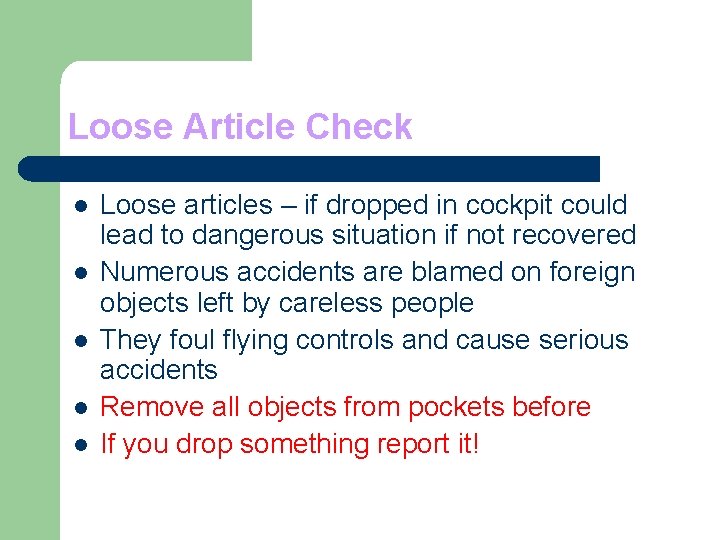 Loose Article Check l l l Loose articles – if dropped in cockpit could