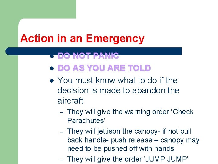 Action in an Emergency l l l DO NOT PANIC DO AS YOU ARE