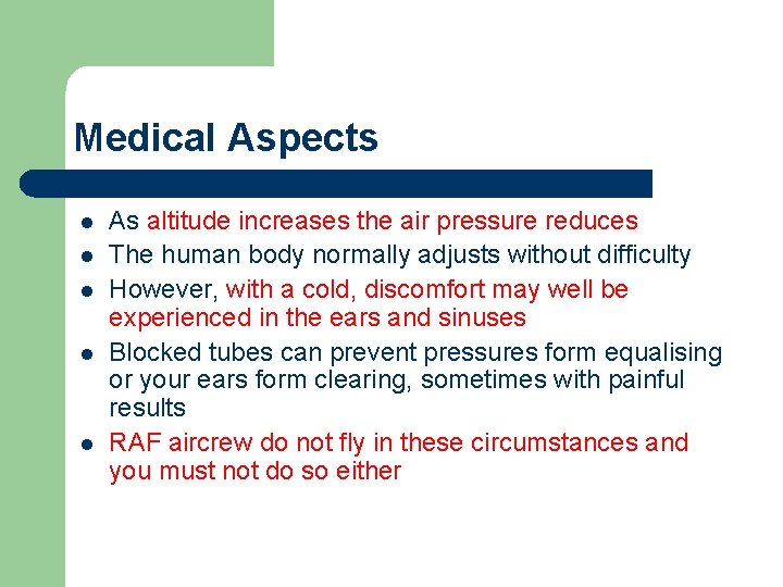 Medical Aspects l l l As altitude increases the air pressure reduces The human