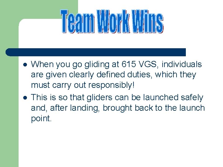 l l When you go gliding at 615 VGS, individuals are given clearly defined