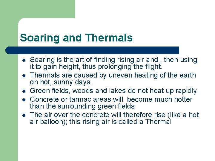 Soaring and Thermals l l l Soaring is the art of finding rising air