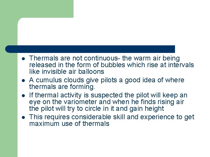 l l Thermals are not continuous- the warm air being released in the form