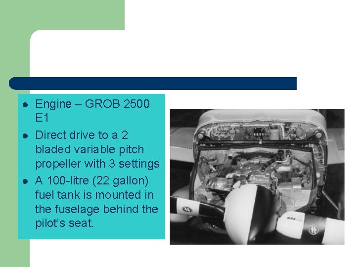 l l l Engine – GROB 2500 E 1 Direct drive to a 2