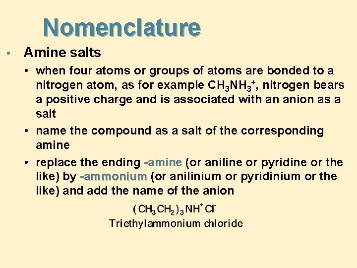 Nomenclature • Amine salts • when four atoms or groups of atoms are bonded