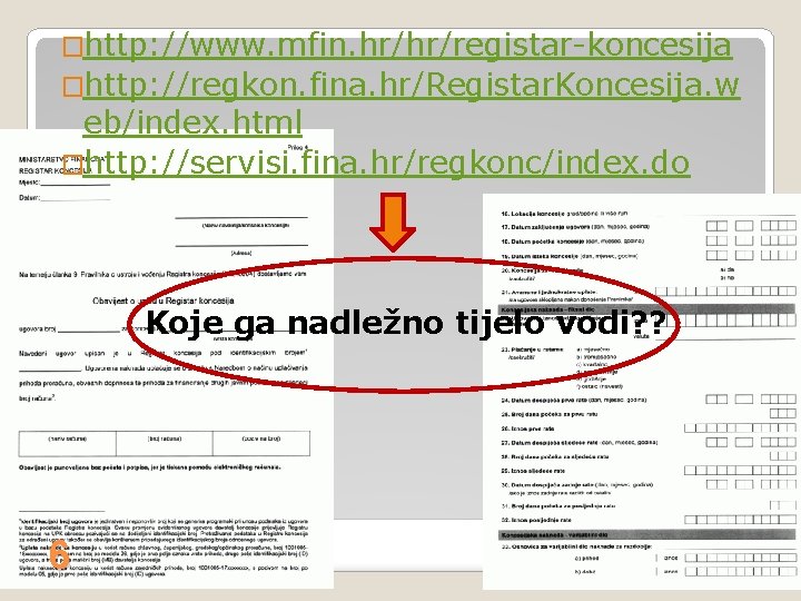 �http: //www. mfin. hr/hr/registar-koncesija �http: //regkon. fina. hr/Registar. Koncesija. w eb/index. html �http: //servisi.