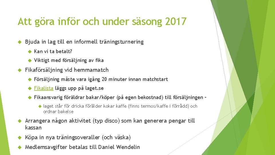 Att göra inför och under säsong 2017 Bjuda in lag till en informell träningsturnering
