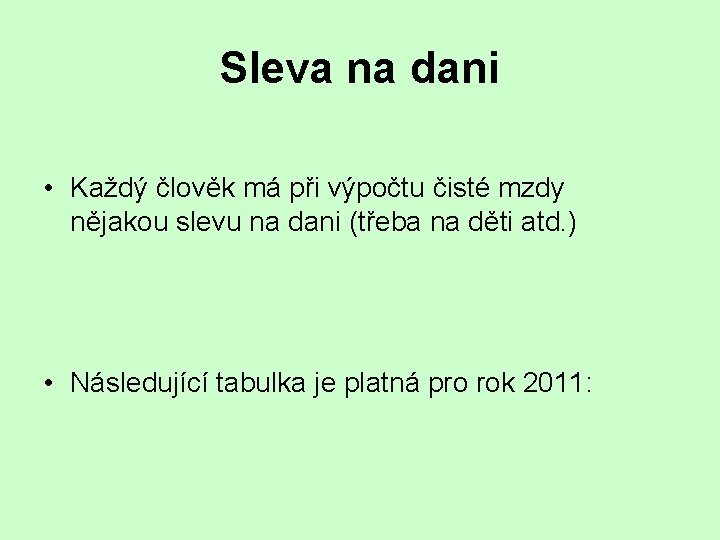 Sleva na dani • Každý člověk má při výpočtu čisté mzdy nějakou slevu na