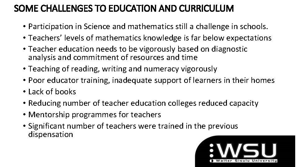 SOME CHALLENGES TO EDUCATION AND CURRICULUM • Participation in Science and mathematics still a