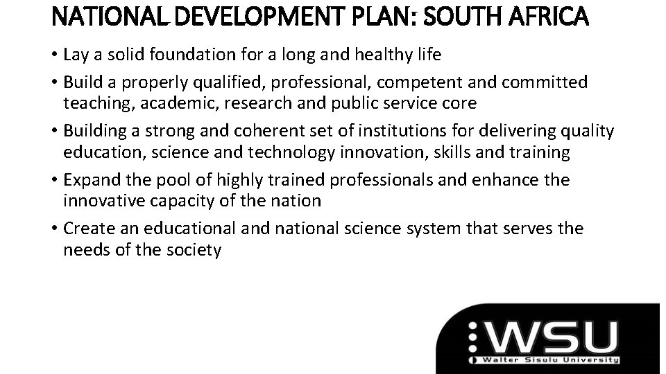 NATIONAL DEVELOPMENT PLAN: SOUTH AFRICA • Lay a solid foundation for a long and