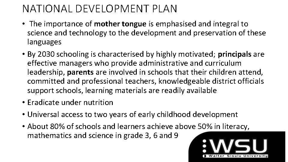 NATIONAL DEVELOPMENT PLAN • The importance of mother tongue is emphasised and integral to