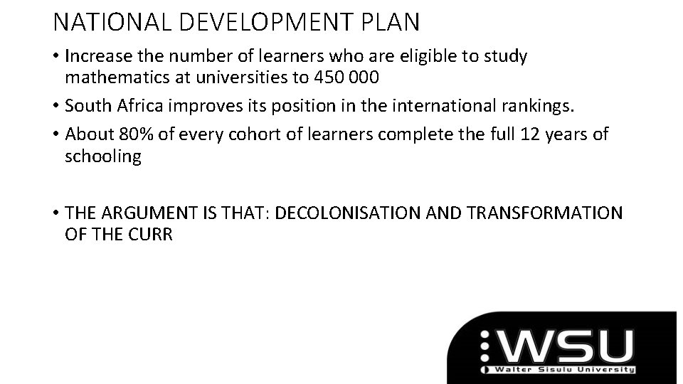 NATIONAL DEVELOPMENT PLAN • Increase the number of learners who are eligible to study