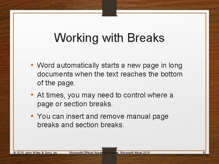 Working with Breaks • Word automatically starts a new page in long documents when