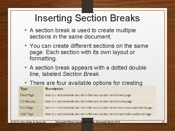 Inserting Section Breaks • A section break is used to create multiple sections in