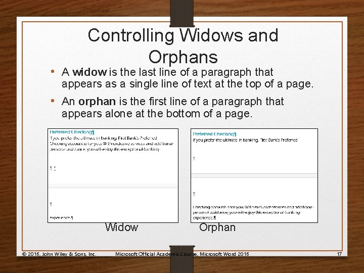 Controlling Widows and Orphans • A widow is the last line of a paragraph