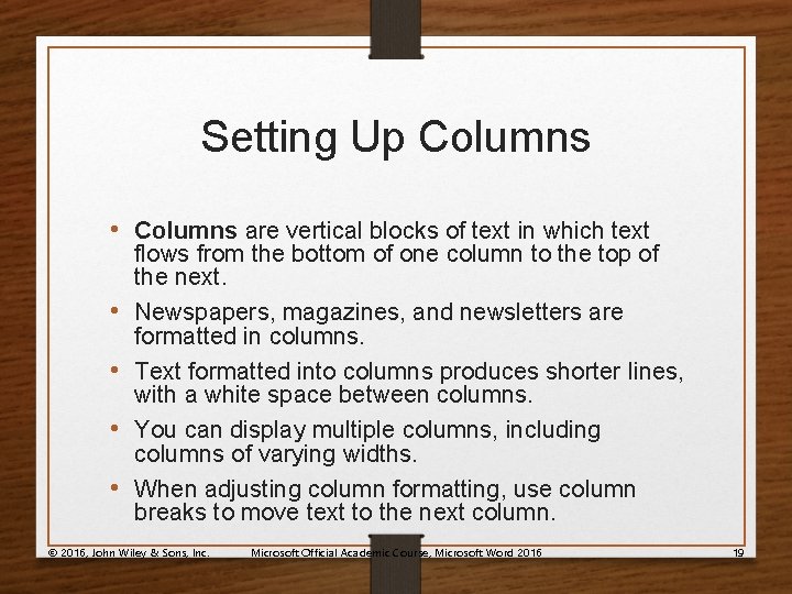 Setting Up Columns • Columns are vertical blocks of text in which text •