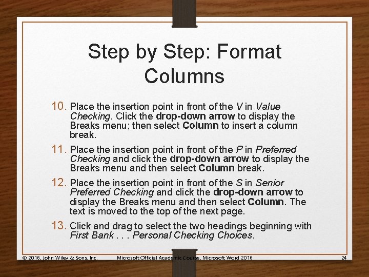 Step by Step: Format Columns 10. Place the insertion point in front of the