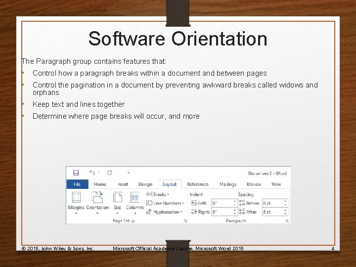 Software Orientation The Paragraph group contains features that: • Control how a paragraph breaks