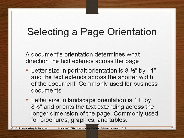 Selecting a Page Orientation A document’s orientation determines what direction the text extends across