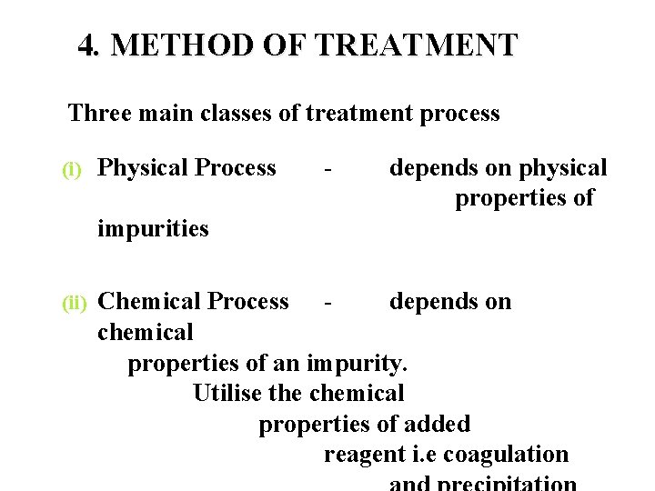 4. METHOD OF TREATMENT Three main classes of treatment process (i) Physical Process -