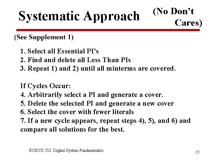 Systematic Approach (No Don’t Cares) 1. Select all Essential PI's 2. Find and delete