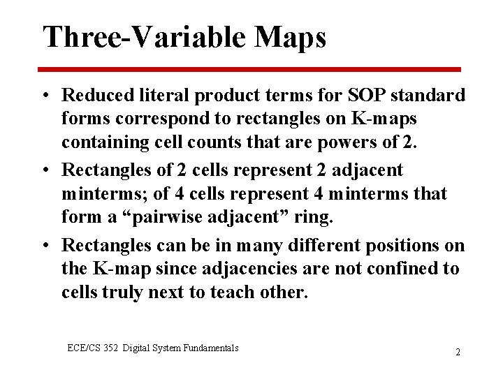 Three-Variable Maps • Reduced literal product terms for SOP standard forms correspond to rectangles