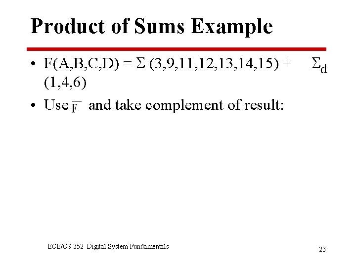Product of Sums Example • F(A, B, C, D) = (3, 9, 11, 12,