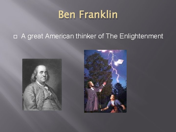 Ben Franklin A great American thinker of The Enlightenment 