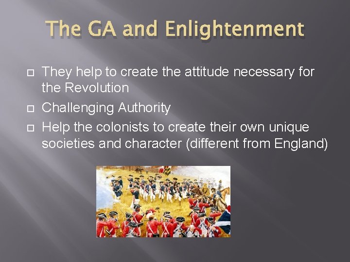 The GA and Enlightenment They help to create the attitude necessary for the Revolution